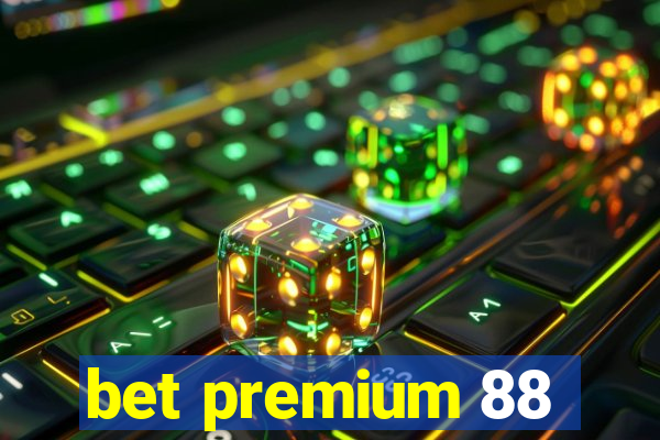 bet premium 88